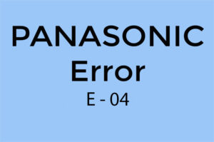 Error E04 en Panasonic