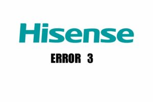 HISENSE ERROR 3
