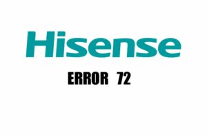 HISENSE ERROR 72