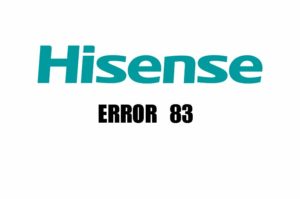HISENSE ERROR 83